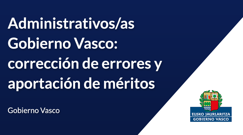 Administrativos/as Gobierno Vasco: corrección de errores y aportación de méritos