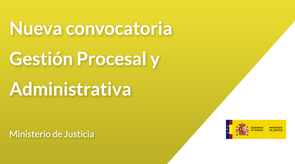 Nueva convocatoria Justicia Gestión Procesal y Administrativa