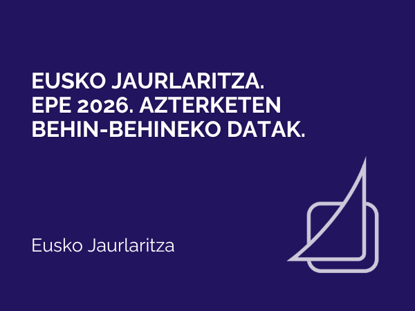 Eusko Jaurlaritza. EPE 2026. Azterketen behin-behineko datak.